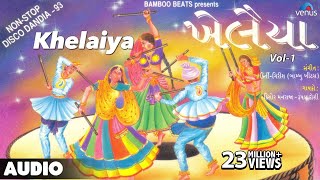 Khelaiya - Vol-1 : Non-Stop Disco Dandiya  Non-Stop Gujarati Garba Songs
