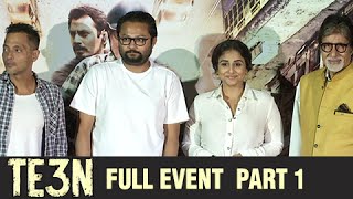 TE3N Movie Full Event | Amitabh Bachchan And Vidya Balan | Trailer Launch UNCUT | Part 1
