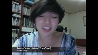 Frank Ocean - We All Try (Cover) by Jennifer Chung