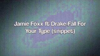 Jamie Foxx ft Drake- Fall For Your Type Snippet