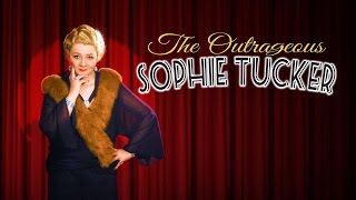The Outrageous Sophie Tucker - Official Trailer The Outrageous Sophie Tucker - Official Trailer