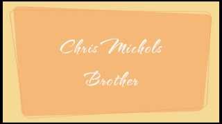 Chris Michols - Brother (lyrics)