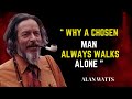 Why A Chosen Man Always Walks Alone  Alan Watts