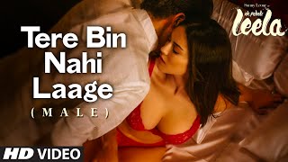 'Tere Bin Nahi Laage (Male)' VIDEO Song | Sunny Leone | Ek Paheli Leela 'Tere Bin Nahi Laage (Male)' VIDEO Song | Sunny Leone | Ek Paheli Leela