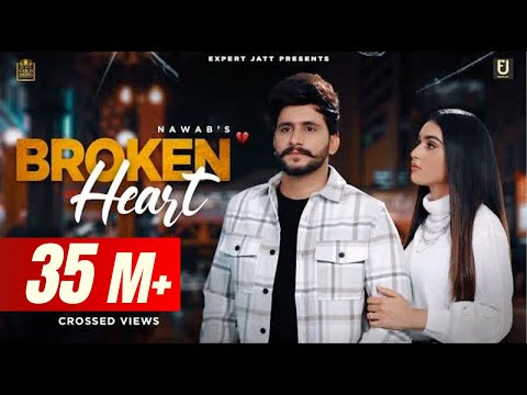 Broken Heart (Full Video) | Nawab | Latest Punjabi Songs 2021| Expert Jatt |New Punjabi Song 2021