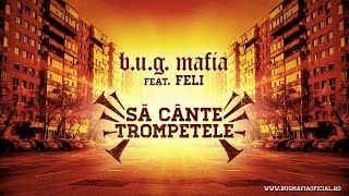 B.U.G. Mafia – Sa Cante Trompetele feat. Feli Piesa Oficiala B.U.G. Mafia – Sa Cante Trompetele feat. Feli Piesa Oficiala