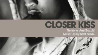 Closer Kiss - Ne-Yo vs Ami Suzuki [Mash-Up by Matt Slade]