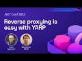 Reverse proxying is easy with YARP  .NET Conf 2023