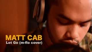 m-flo - Let Go (Matt Cab cover) / Message from VERBAL