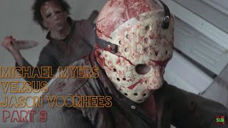 Michael Myers Versus Jason Voorhees - Part 3Michael Myers Versus Jason Voorhees - Part 3