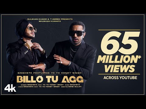 Billo Tu Agg Official Video | Singhsta Feat. Yo Yo Honey Singh |  Bhushan Kumar | Mihir Gulati