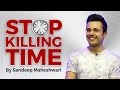 Stop Killing Time - By Sandeep Maheshwari I Hindi
