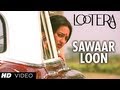 SAWAAR LOON LOOTERA VIDEO SONG (Official) | RANVEER SINGH, SONAKSHI SINHA SAWAAR LOON LOOTERA VIDEO SONG (Official) | RANVEER SINGH, SONAKSHI SINHA