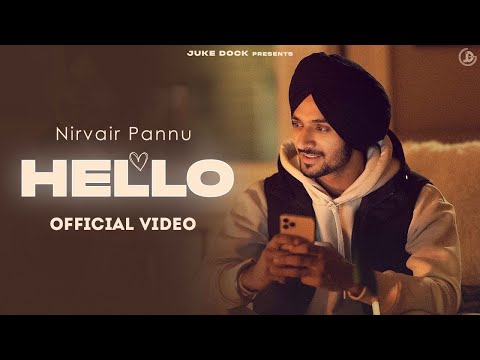 Hello : Nirvair Pannu (Official Video) Jassi X | New Punjabi Song 2021 | Juke Dock