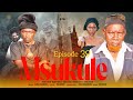 MSUKULE EPISODE [ 39 ]