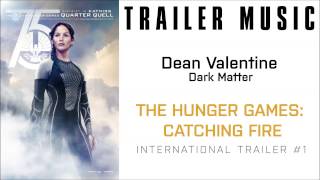 The Hunger Games: Catching Fire - Trailer #1 Music #2 (Dean Valentine - Dark Matter)