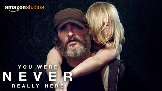 You Were Never Really Here – Official Trailer | Amazon Studios