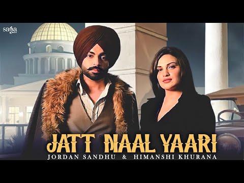 Jatt Naal Yaari - Jordan Sandhu | Himanshi Khurana | Arjan Virk | The Kidd | New Punjabi Songs 2021