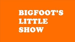 Bigfoot's Little Show TRAILER