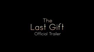 The Last Gift Official Trailer