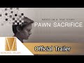 Pawn Sacrifice - เดิมพันชาติรุกฆาตโลก