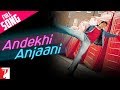 Andekhi Anjaani - Song - Mujhse Dosti Karoge