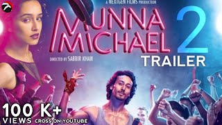 Munna Michael 2 Trailer |Tiger Shroff & Shraddha Kapoor | Abinash Films