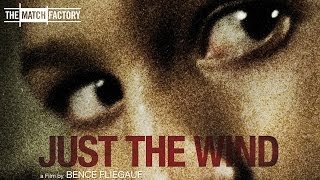 JUST THE WIND by Bence Fliegauf - International Trailer (HD)