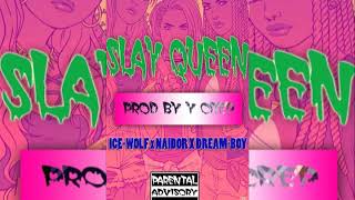 SLAY QUEEN : ICE-WOLF x NAIDOR x DREAM-BOYSLAY QUEEN : ICE-WOLF x NAIDOR x DREAM-BOY