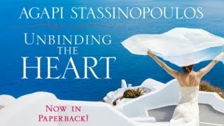 Unbinding The Heart by Agapi Stassinopoulos