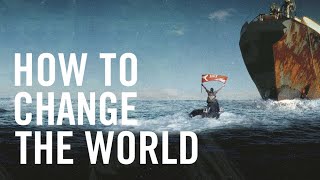 How to Change The World - Official Trailer