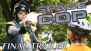 Space Cop - FINAL Trailer