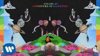 Coldplay – Adventure Of A Lifetime Coldplay – Adventure Of A Lifetime