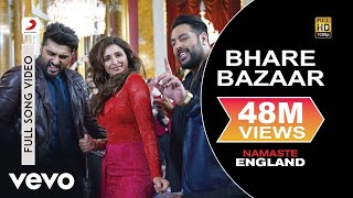 Bhare Bazaar - Full Song  Arjun & Parineeti  Badshah  Rishi Rich  Payal & Vishal