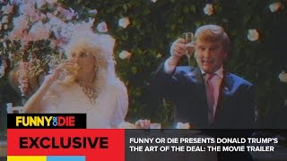 Funny Or Die Presents Donald Trump’s The Art Of The Deal: The Movie Trailer