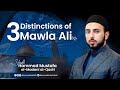 3 distinctions of Mawla Ali (A.S)