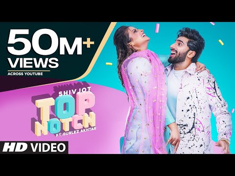 Top Notch (Full Song) Shivjot Ft Gurlej Akhtar | Latest Punjabi Songs 2020