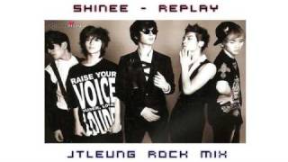 SHINee (샤이니) - Replay (JTLeung Rock Remix)
