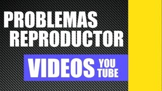 PROBLEMA CON EL REPRODUCTOR VIDEOS YOU TUBE (se descuadra - video lento en pantalla completa)