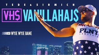 07. TEDE – WYJE WYJE BANE prod. SIR MICH – VANILLAHAJS 2015 07. TEDE – WYJE WYJE BANE prod. SIR MICH – VANILLAHAJS 2015