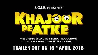 Khajoor Pe Atke Trailer To Be Out On 16th April