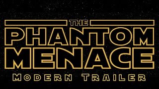 Star Wars: The Phantom Menace - Modern Trailer