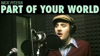 Part of Your World - Disney's The Little Mermaid - Nick Pitera (cover)