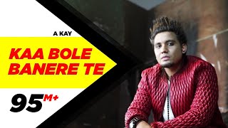 Kaa Bole Banere Te (Full Song)  A Kay  Latest Punjabi Song 2016  Speed Records