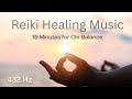 Reiki Healing Music 432 Hz 15 minutes for Chi Balance