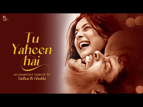 Tu Yaheen Hai (TRIBUTE) : Sidharth Shukla - Shehnaaz Gill - a SIDNAAZ Song