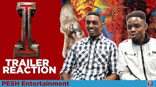 'I' Trailer Reaction | PESH Entertainment