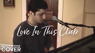 Usher / Young Jeezy - Love In This Club (Boyce Avenue piano acoustic cover) on iTunes‬ & Spotify