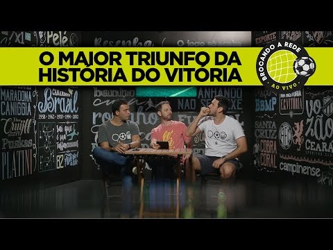 O MAIOR TRIUNFO DA HISTÓRIA DO VITÓRIA - Brocando A Rede Ao Vivo