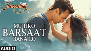 Mujhko Barsaat Bana Lo Full Song (Audio) from Junooniyat Movie | Pulkit Samrat, Yami Gautam